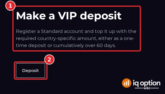 IQ Option VIP page step Make a VIP deposit: register a Standard account and top it up with the required country-specific amount, with a Deposit button